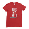 suck my nuts Ladies Fitted T-Shirt