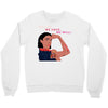 Women's March We Cab We Have We Will Crewneck Sweatshirt
