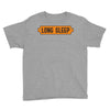 LONG SLEEP Youth Tee