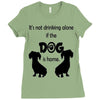 I'S NOT DRINKING ALONE IF DOG IS HOME. Ladies Fitted T-Shirt