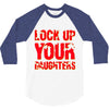 lock up your daughters 3/4 Sleeve Shirt
