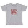 i'm not a serial killer Toddler T-shirt