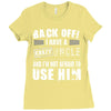 back off i have a crazy uncle and i'm not afraid to user him Ladies Fitted T-Shirt