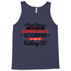 i never dreamed i'd grow up to be a super cute scorpio but here i am k Tank Top