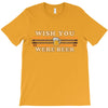 Wish You Were Beer T-Shirt