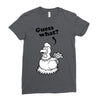 Guess What Ladies Fitted T-Shirt