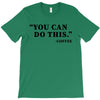 you can do this coffee T-Shirt