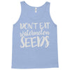don't eat watermelon seeds Tank Top