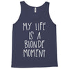 my life is a blonde moment Tank Top