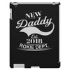 New Daddy 2018 Rokie Dept. iPad 3 and 4 Case