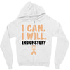 I Can I Will End Of The Story Zipper Hoodie