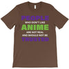 people who don't like anime are not real and should not be trusted T-Shirt