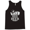 beer does not ask questions Tank Top