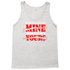 when you come for mine, you'd better bring yours Tank Top