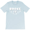 Broke It - Fixed It T-Shirt