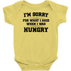 i'm sorry for what i said when i was hungry Baby Onesie