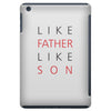 LIKE FATHER AND SON iPad Mini
