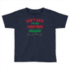 don't hate on my christmas music Toddler T-shirt
