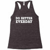 do better everday Racerback Tank