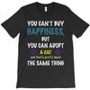 you can't buy happiness, but you can adopt a cat and that's pretty muc T-Shirt