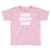some crappy band Toddler T-shirt
