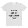 Hang On Let Me Overthink This All Over Women's T-shirt