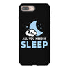 All You Need is Sleep iPhone 8 Plus