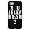 y u jelly brah iPhone 8