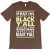 i'm black ya'll T-Shirt