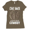 You Only Live Once It as a Cowboy Ladies Fitted T-Shirt