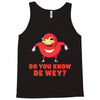 Do You Know De Wey Tank Top