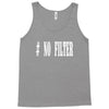 no filter Tank Top
