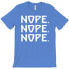 nope nope nope T-Shirt