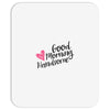 good morning handsome Mousepad