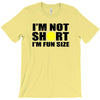 i'm not short, i'm fun size T-Shirt