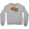 drunk show Crewneck Sweatshirt