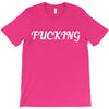 fucking T-Shirt
