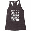 i tried to be good but then campfire was lit and there war wine Racerback Tank