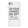 im your fathers day gift mom says youre welcome iPhone 7 Case