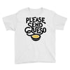 please send queso Youth Tee