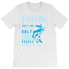 fishing isn't for everyone T-Shirt