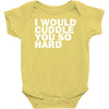 i would cuddle you so hard Baby Onesie