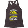 If Things Gets Better With Age Then I Am Approaching Magnificence Racerback Tank