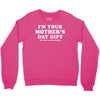 I'm Your Mother's Day Gift Dad Says You're Welcome Crewneck Sweatshirt