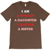 i Am A Woman A Daughter A Mother A Sister T-Shirt