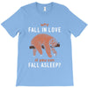 Why Fall In Love If You Can Fall Aslepp T-Shirt