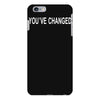 you've changed iPhone 6 Plus/6s Plus Case