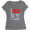 i only like ny as a friend Women's Triblend Scoop T-shirt