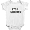 stop twerking Baby Onesie
