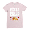 pizza fixes everything Ladies Fitted T-Shirt